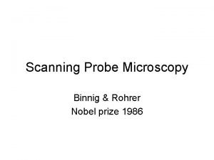 Scanning Probe Microscopy Binnig Rohrer Nobel prize 1986