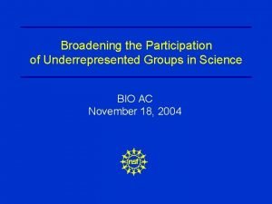Broadening the Participation of Underrepresented Groups in Science