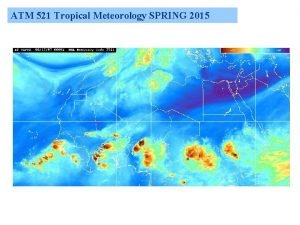 ATM 521 Tropical Meteorology SPRING 2015 ATM 521