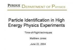 Particle Identification in High Energy Physics Experiments TimeofFlight