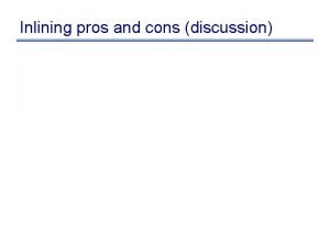 Inlining pros and cons discussion Inlining pros and