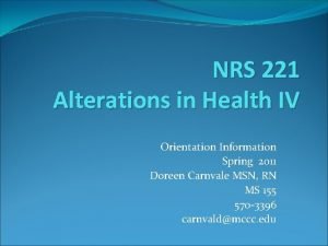 NRS 221 Alterations in Health IV Orientation Information