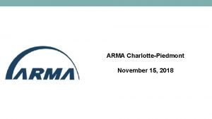 ARMA CharlottePiedmont November 15 2018 ARMA International Information