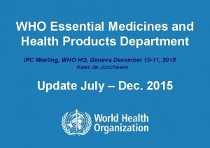 WHO Essential Medicines and Health Products Department IPC