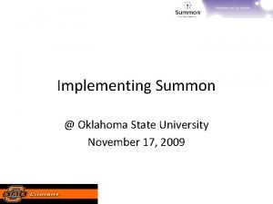 Implementing Summon Oklahoma State University November 17 2009