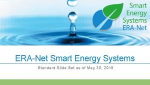 ERANet Smart Energy Systems Standard Slide Set as