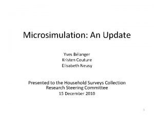 Microsimulation An Update Yves Blanger Kristen Couture Elisabeth