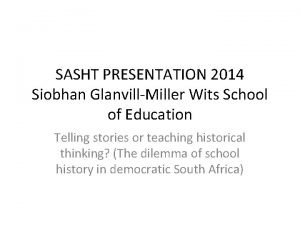 SASHT PRESENTATION 2014 Siobhan GlanvillMiller Wits School of