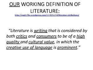 OUR WORKING DEFINITION OF LITERATURE http engl 278