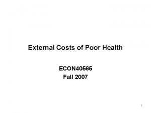 External Costs of Poor Health ECON 40565 Fall