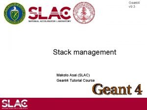 Geant 4 v 9 3 Stack management Makoto