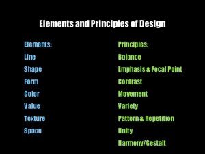 Elements and Principles of Design Elements Principles Line