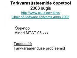 Tarkvarassteemide ppetool 2003 sgis http www cs ut