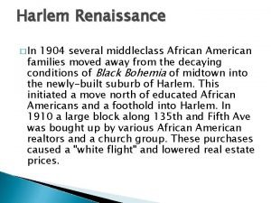 Harlem Renaissance In 1904 several middleclass African American