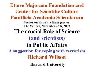 Ettore Majorana Foundation and Center for Scientific Culture