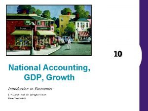 National Accounting GDP Growth Introduction to Economics ETH