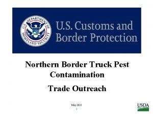 Northern Border Truck Pest Contamination Trade Outreach May