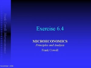 Frank Cowell Microeconomics November 2006 Exercise 6 4