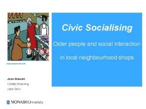 Civic Socialising Older people and social interaction in