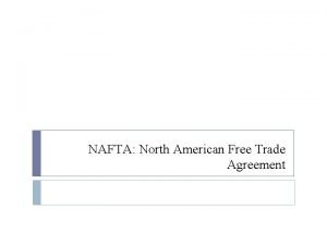 NAFTA North American Free Trade Agreement What is