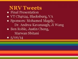 NRV Tweets Final Presentation VT CS 4624 Blacksburg