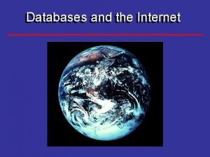 Databases and the Internet Databases Lecture Objectives Databases