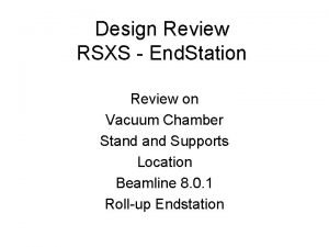 Design Review RSXS End Station Review on Vacuum