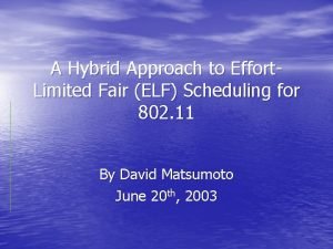 A Hybrid Approach to Effort Limited Fair ELF