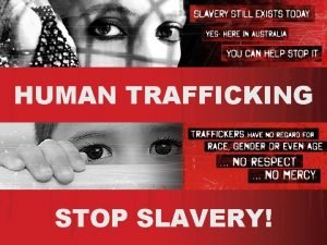 Human trafficking Human trafficking