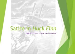 Satire in huck finn Satire in huck finn