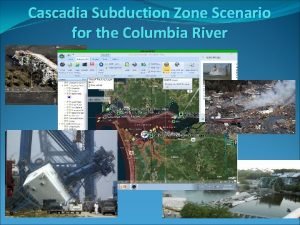 Cascadia Subduction Zone Scenario for the Columbia River