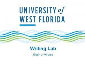 Writing Lab Slash or Virgule Slash or Virgule