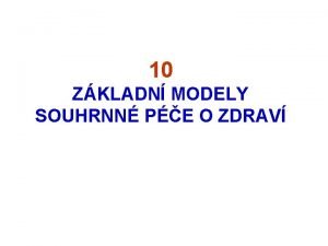 10 ZKLADN MODELY SOUHRNN PE O ZDRAV KRIZE