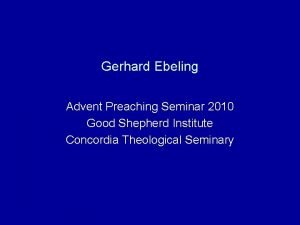 Gerhard Ebeling Advent Preaching Seminar 2010 Good Shepherd