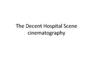 The Decent Hospital Scene cinematography Close Up Shot