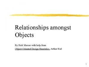 Relationships amongst Objects By Rick Mercer with help