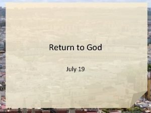 Return to God July 19 Admit it now
