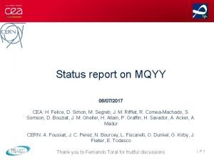 Status report on MQYY 06072017 CEA H Felice