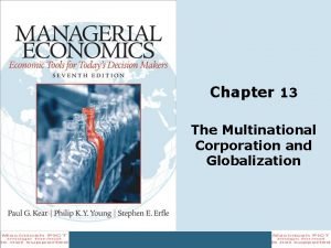Chapter 13 The Multinational Corporation and Globalization Outline