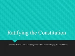 Ratifying the Constitution Americans Across Carried on a