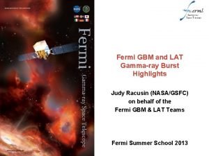 Fermi GBM and LAT Gammaray Burst Highlights Judy