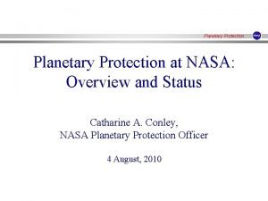 Planetary Protection at NASA Overview and Status Catharine