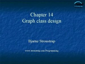 Chapter 14 Graph class design Bjarne Stroustrup www