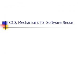 C 10 Mechanisms for Software Reuse Substitutability n