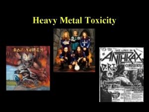 Heavy Metal Toxicity Mechanism of Action Most common