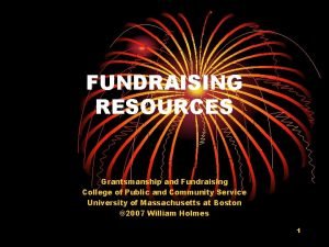 FUNDRAISING RESOURCES Grantsmanship and Fundraising College of Public