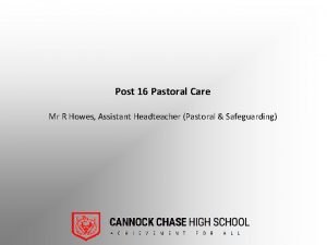 Post 16 Pastoral Care Mr R Howes Assistant