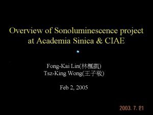 Overview of Sonoluminescence project at Academia Sinica CIAE