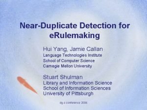 NearDuplicate Detection for e Rulemaking Hui Yang Jamie