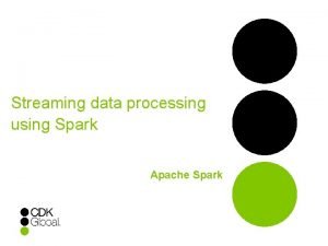 Streaming data processing using Spark Apache Spark Agenda